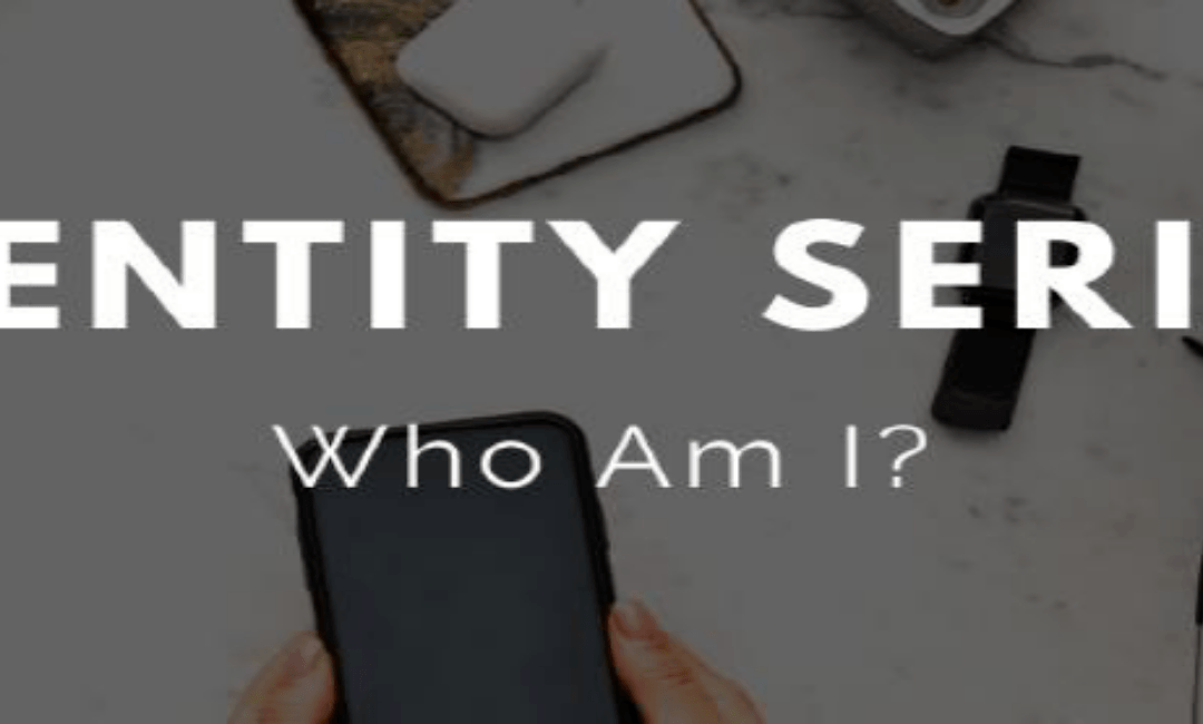 Identity – Week 6