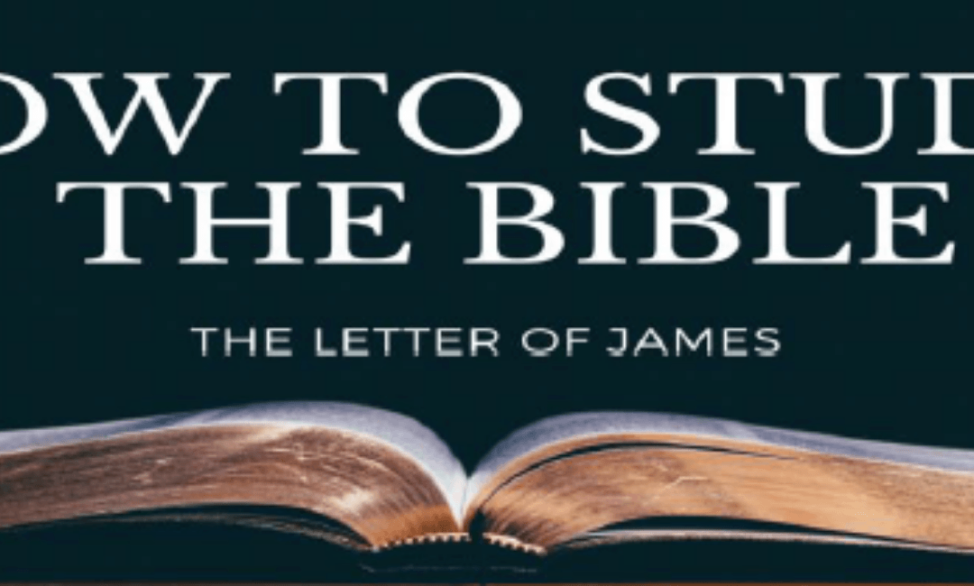 James [How to Study the Bible] – Week 2