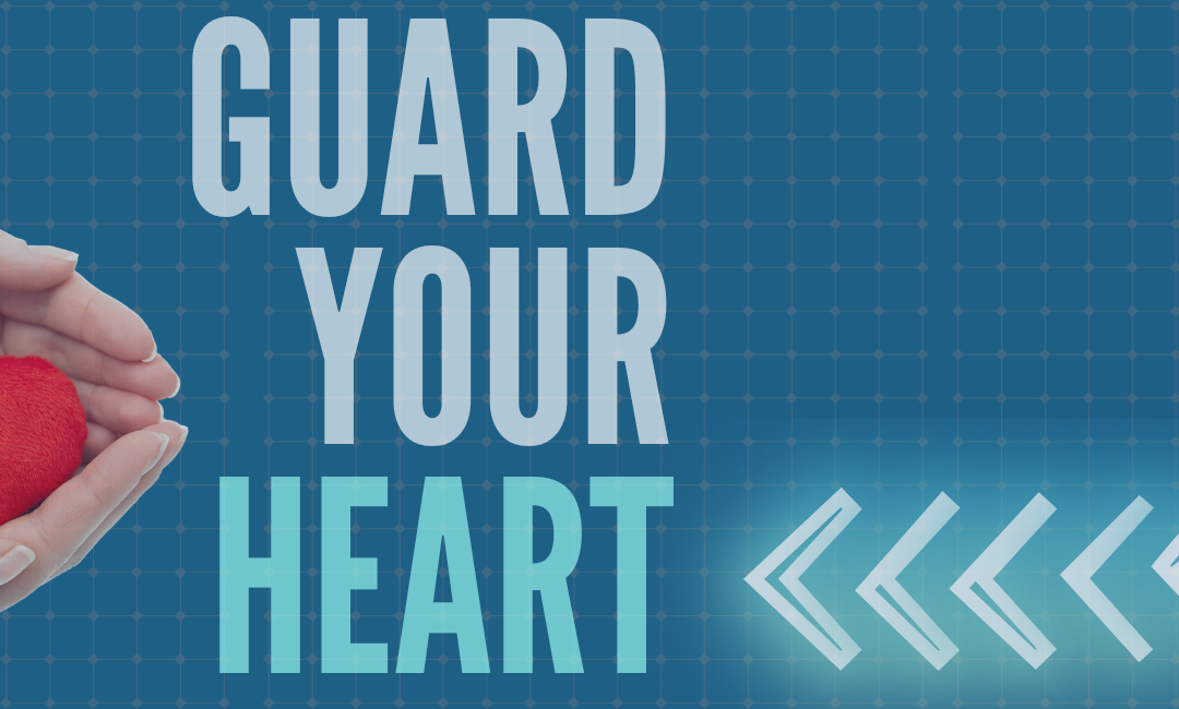 Guard Your Heart | WEEK 1 Teaching Notes